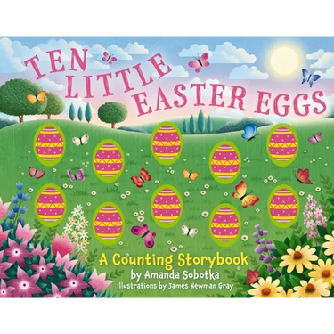 Ten Little Easter Eggs: A Counting Storybook