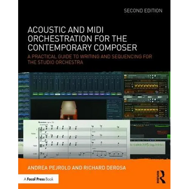 Acoustic and MIDI Orchestration for the Contemporary Composer: A Practical Guide to Writing and Sequencing for the Studio Orchestra