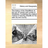 The History of the Sheriffdom of the City of London and County of Middlesex. Containing the Original Method of Electing Sheriffs for the Said City and