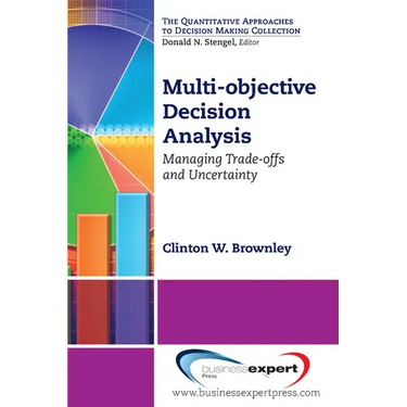 Multi-objective Decision Analysis: Managing Trade-offs and Uncertainty