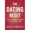 The Dating Reset: A Later Dater's Guide to Aligned Love