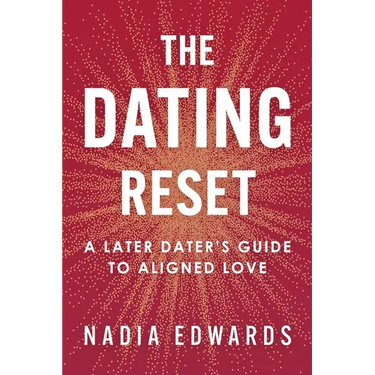 The Dating Reset: A Later Dater's Guide to Aligned Love