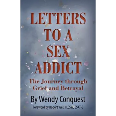 Letters To A Sex Addict: The Journey through Grief and Betrayal