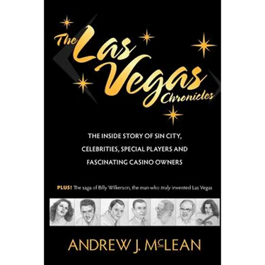 The Las Vegas Chronicles: The Inside Story of Sin City, Celebrities, Special Players and Fascinating Casino Owners