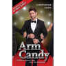 Arm Candy: A Celebrity Escort's Tales From The Red Carpet