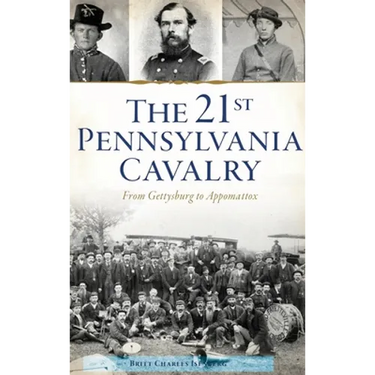 21st Pennsylvania Cavalry: From Gettysburg to Appomattox