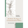 Aesthetic Ecology of Communication Ethics: Existential Rootedness