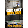 Get Out, Stay Out!: The Secrets to Getting Out of Prison Early, and Staying Out for Good!