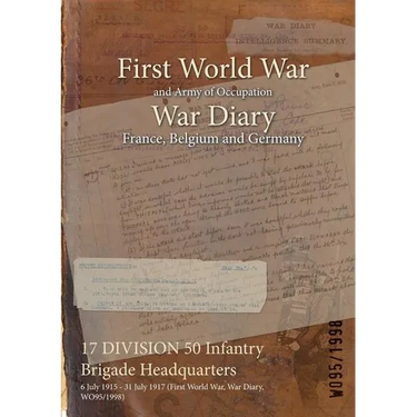 17 DIVISION 50 Infantry Brigade Headquarters: 6 July 1915 - 31 July 1917 (First World War, War Diary, WO95/1998)