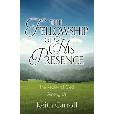 The Fellowship of His Presence: The Reality of God Among Us