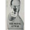The Pistol in War: Training With Revolver and Self-Loading Pistol