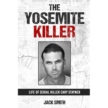 The Yosemite Killer: Life of Serial Killer Cary Stayner