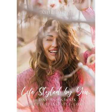 Life Styled by You: a 30 day workbook to cultivating self love