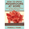 How to Grow Mushrooms at Home: Guide to Indoor Mushroom Farming for Health and Profit