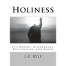 Holiness: It's Nature, Hindrances, Difficulties and Roots