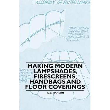Making Modern Lampshades, Firescreens, Handbags and Floor Coverings