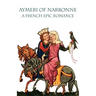 Aymeri of Narbonne: A French Epic Romance