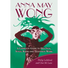 Anna May Wong: A Complete Guide to Her Film, Stage, Radio and Television Work