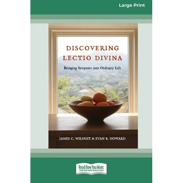 Discovering Lectio Divina: Bringing Scripture into Ordinary Life (16pt Large Print Format)