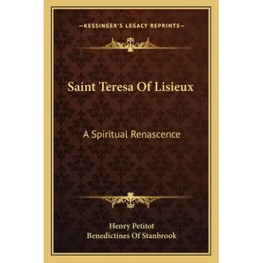 Saint Teresa of Lisieux: A Spiritual Renascence