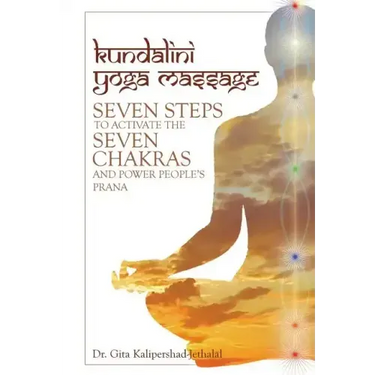 Kundalini Yoga Massage: Seven Steps to Activate the Seven Chakras and Power People's Prana