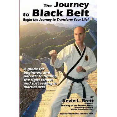 The Journey to Black Belt: Begin the Journey to Transform Your Life!