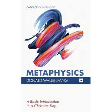Metaphysics: A Basic Introduction in a Christian Key