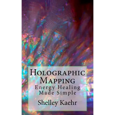 Holographic Mapping: Energy Healing Made Simple
