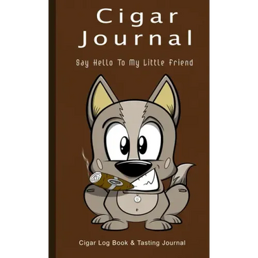 Cigar Journal - Say Hello To My Little Friend: Cigar Log Book and Tasting Journal