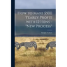 How to Make $500 Yearly Profit With 12 Hens - "new Process"