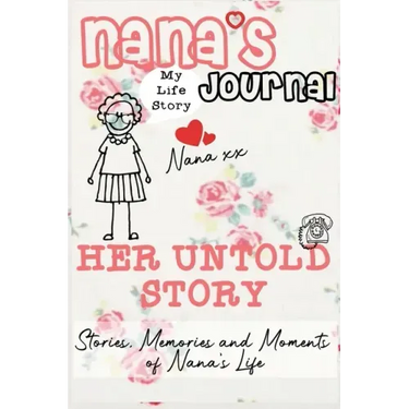 Nana's Journal - Her Untold Story: Stories, Memories and Moments of Nana's Life: A Guided Memory Journal