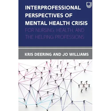 Interprofessional Perspectives of Mental Health Crisis: For Nursing, Health, and the Helping Professions