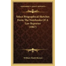 Select Biographical Sketches Form the Notebooks of a Law Reporter (1867)
