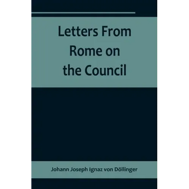 Letters From Rome on the Council
