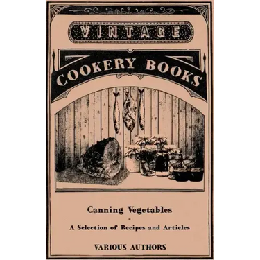 Canning Vegetables - A Selection of Recipes and Articles