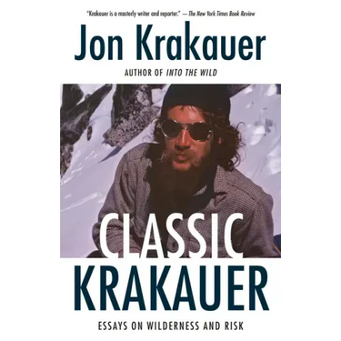Classic Krakauer: Essays on Wilderness and Risk