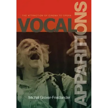 Vocal Apparitions: The Attraction of Cinema to Opera
