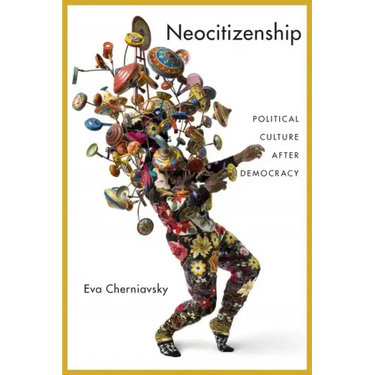 Neocitizenship: Political Culture After Democracy