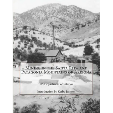 Mining in the Santa Rita and Patagonia Mountains of Arizona