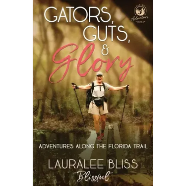 Gators, Guts, & Glory: Adventures Along the Florida Trail