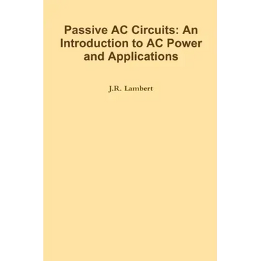 Passive AC Circuits: An Introduction to AC Power and Applications