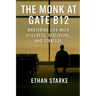The Monk at Gate B12: Mastering Life With Stillness, Discipline, and Strategy