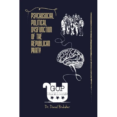Psychosocial Political Dysfunction of the Republican Party
