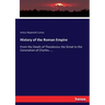 History of the Roman Empire: From the Death of Theodosius the Great to the Coronation of Charles.....
