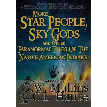 More Star People, Sky Gods And Other Paranormal Tales Of The Native American Indians