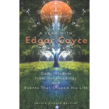 A Year with Edgar Cayce: Daily Wisdom from His Readings and Events That Shaped His Life
