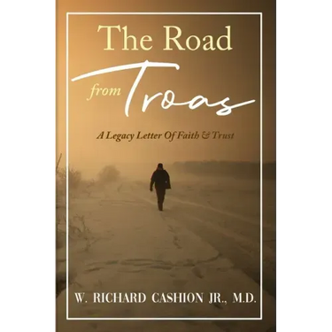 The Road from Troas: A Legacy Letter Of Faith & Trust