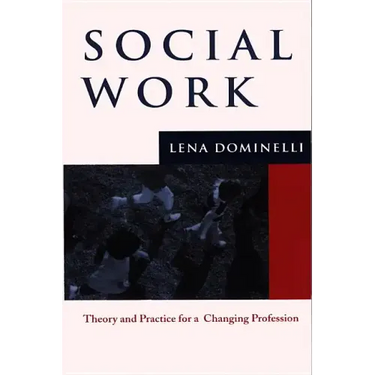 Social Work: Theory and Practice for a Changing Profession