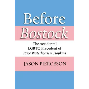 Before Bostock: The Accidental LGBTQ Precedent of Price Waterhouse V. Hopkins