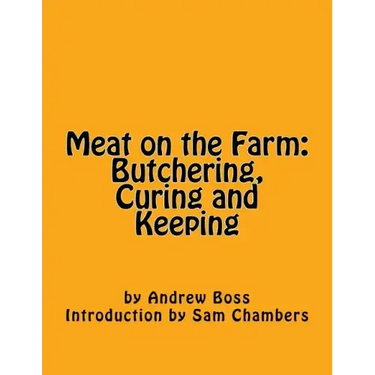Meat on the Farm: Butchering, Curing and Keeping